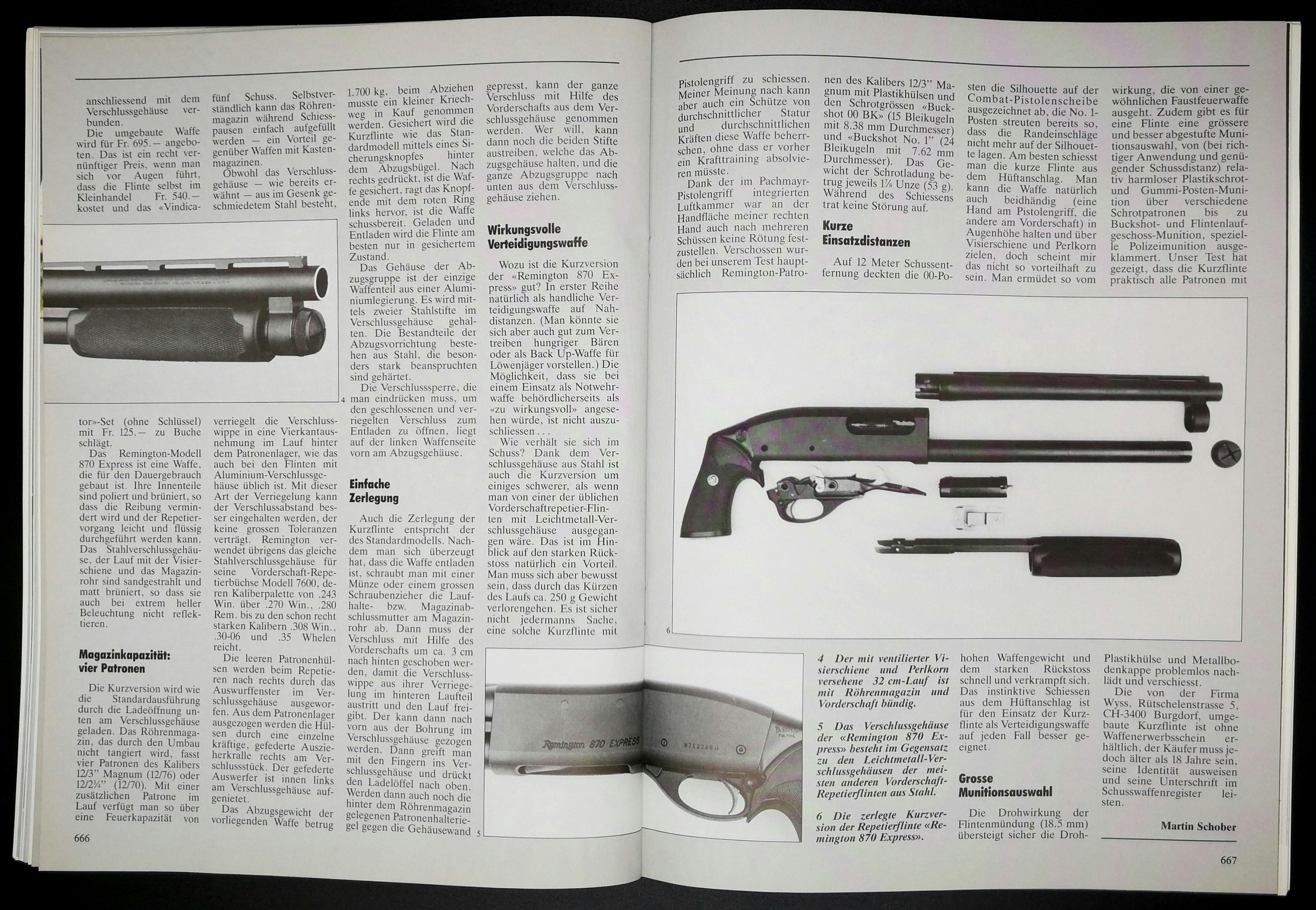 Ah. Die Remington 870 Express. Mangmumflinte mit viel zu kurzem Lauf, die sich auch in unserem Haushalt findet. Angenehmer zu schiessen, als man denkt!
