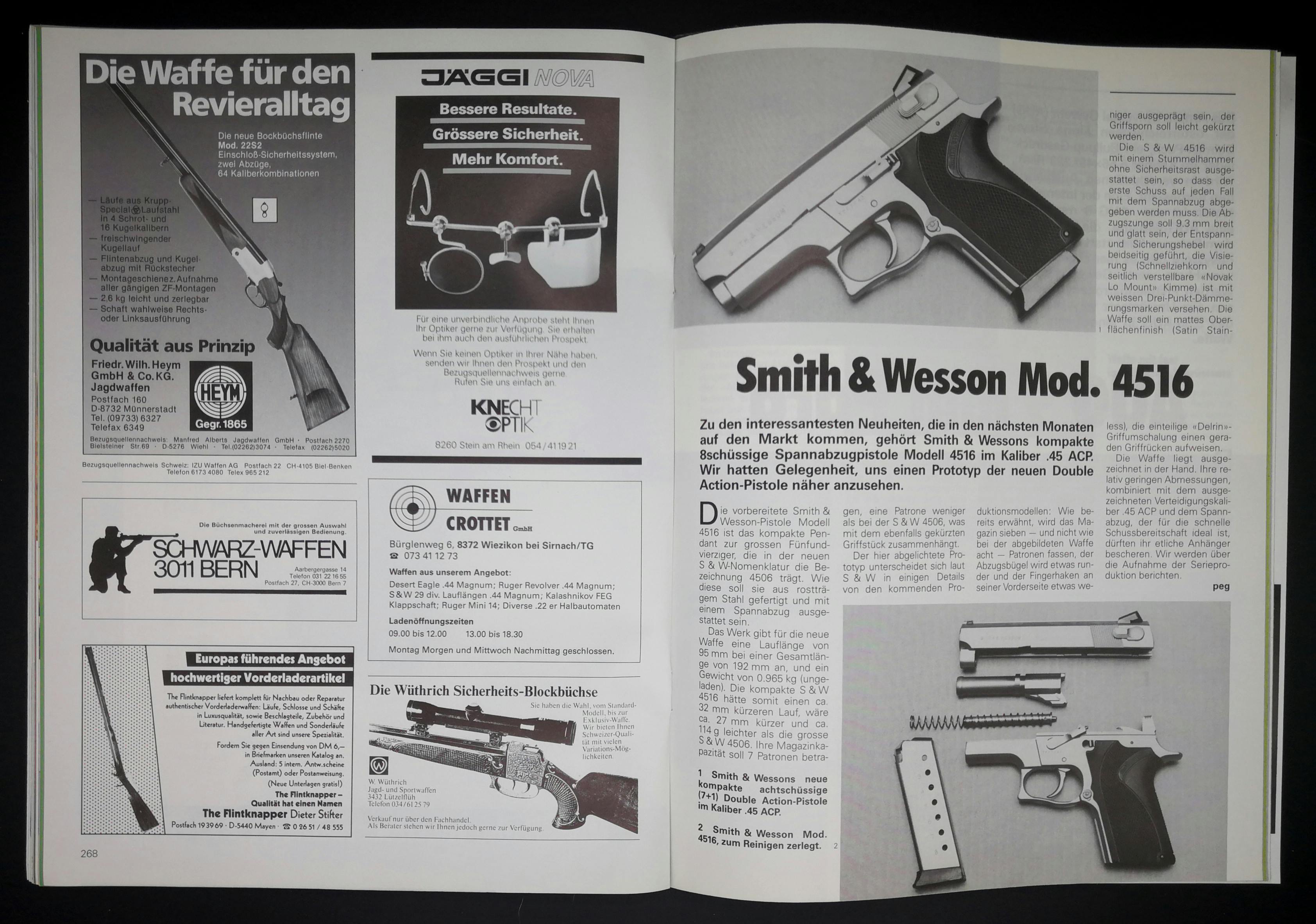 So eine ähnliche Smith&Wesson liegt noch bei meinem Händler in der "Reserviert"-Vitrine...für mich.
